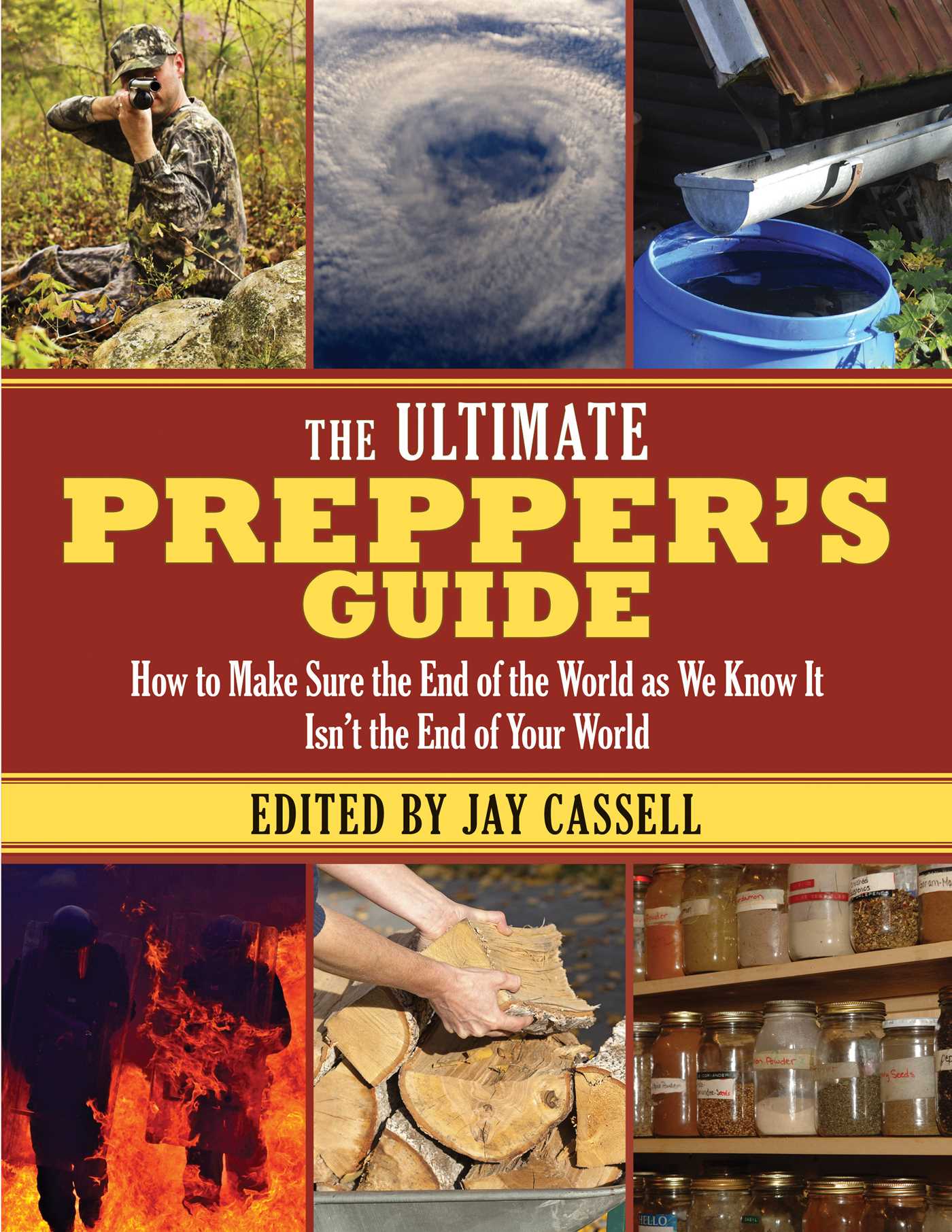 The Ultimate Prepper's Guide: How to Make Sure the End of the World as We Know It Isn't the End of Your World 1 The Ultimate Prepper's Guide: How to Make Sure the End of the World as We Know It Isn't the End of Your World