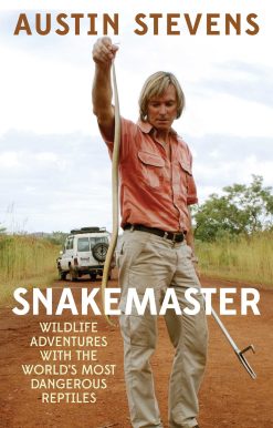 Snakemaster: Wildlife Adventures with the World?s Most Dangerous Reptiles
