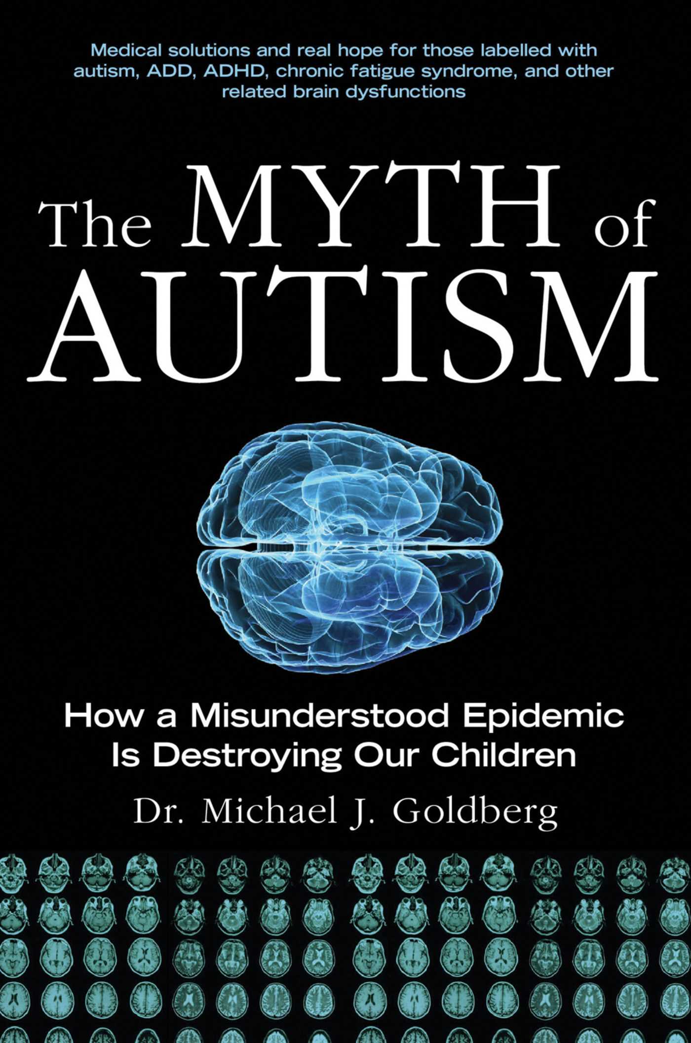 The Myth of Autism: How a Misunderstood Epidemic Is Destroying Our Children, Expanded and Revised Edition 1 The Myth of Autism: How a Misunderstood Epidemic Is Destroying Our Children, Expanded and Revised Edition
