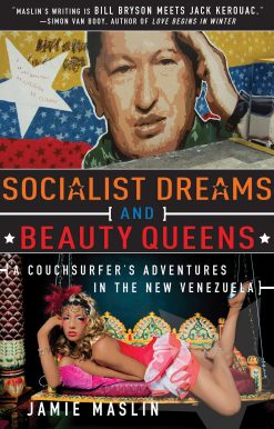 Socialist Dreams and Beauty Queens: A Couchsurfer?s Adventures in the New Venezuela