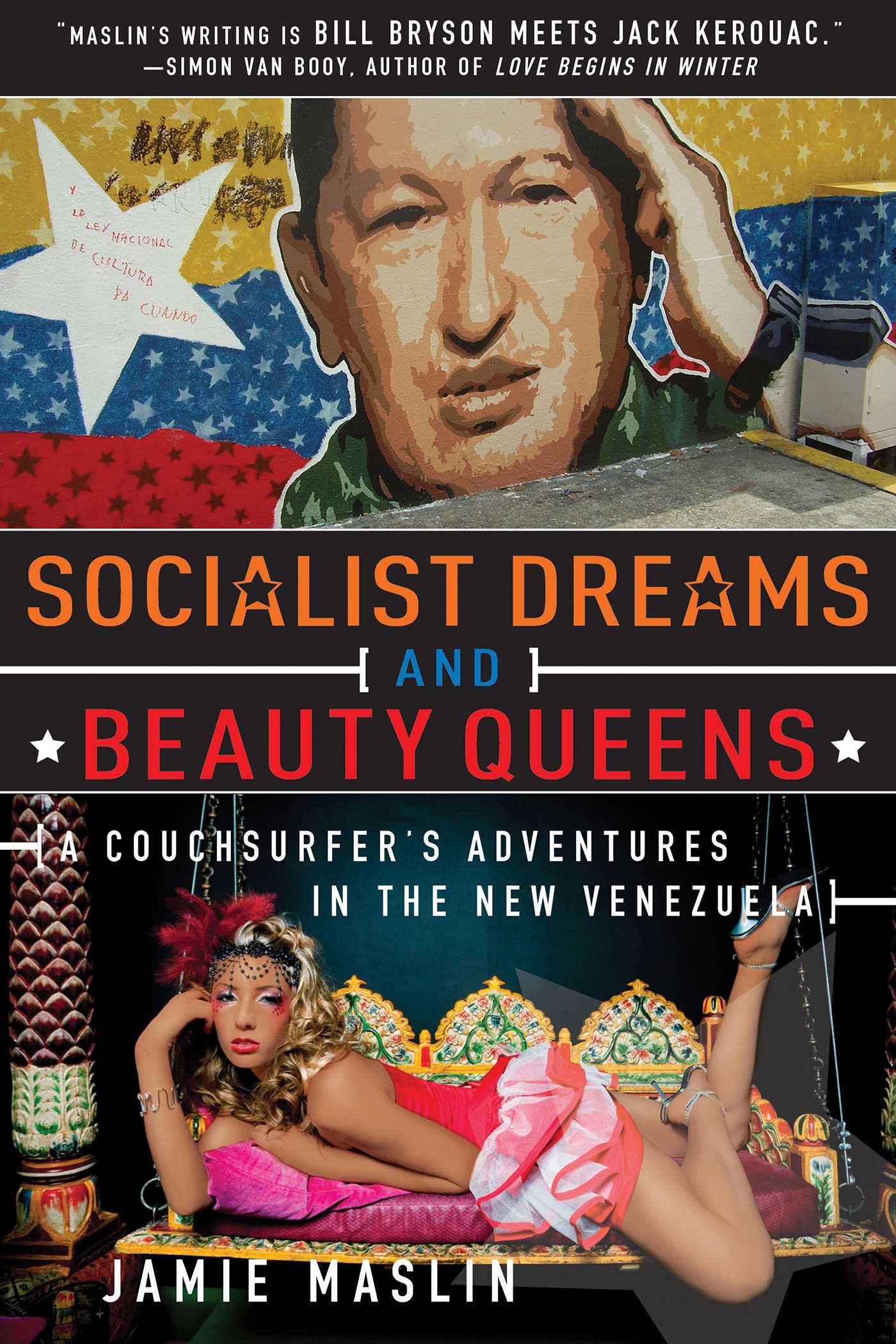 Socialist Dreams and Beauty Queens: A Couchsurfer?s Adventures in the New Venezuela 1 Socialist Dreams and Beauty Queens: A Couchsurfer?s Adventures in the New Venezuela