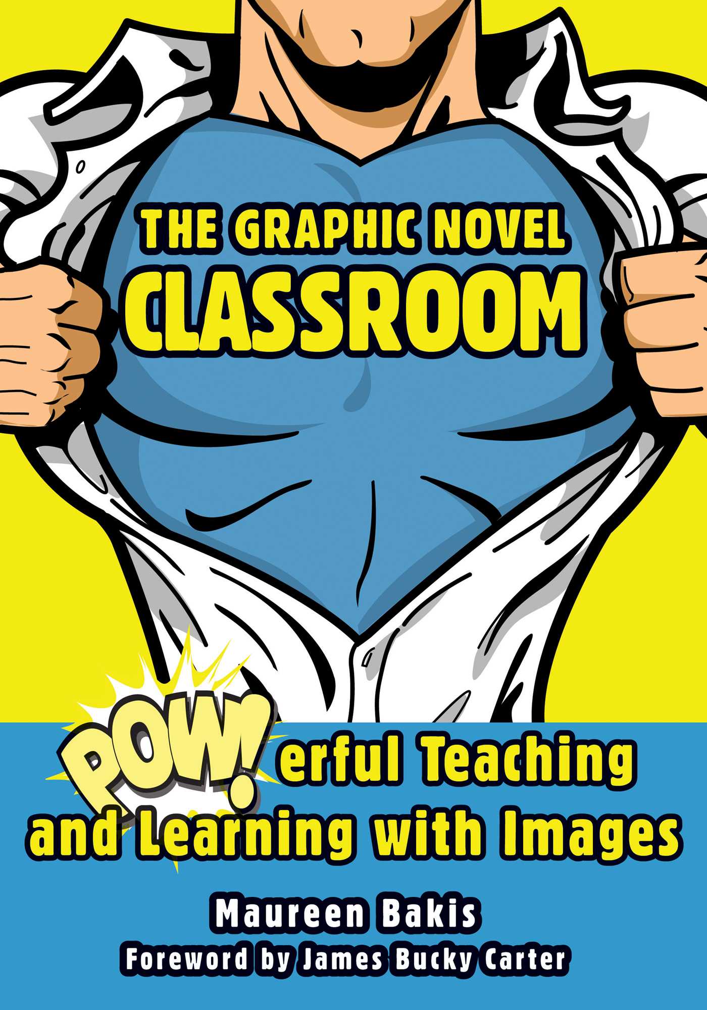 The Graphic Novel Classroom: POWerful Teaching and Learning with Images 1 The Graphic Novel Classroom: POWerful Teaching and Learning with Images