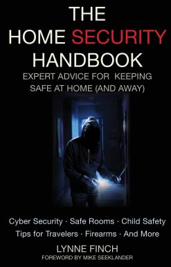 The Home Security Handbook: Expert Advice for Keeping Safe at Home (And Away)
