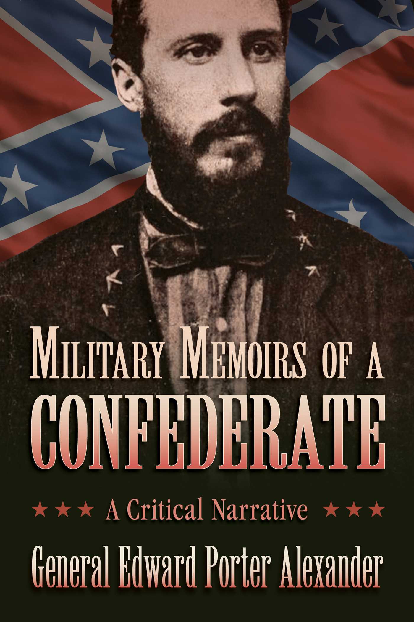 Military Memoirs of a Confederate: A Critical Narrative 1 Military Memoirs of a Confederate: A Critical Narrative