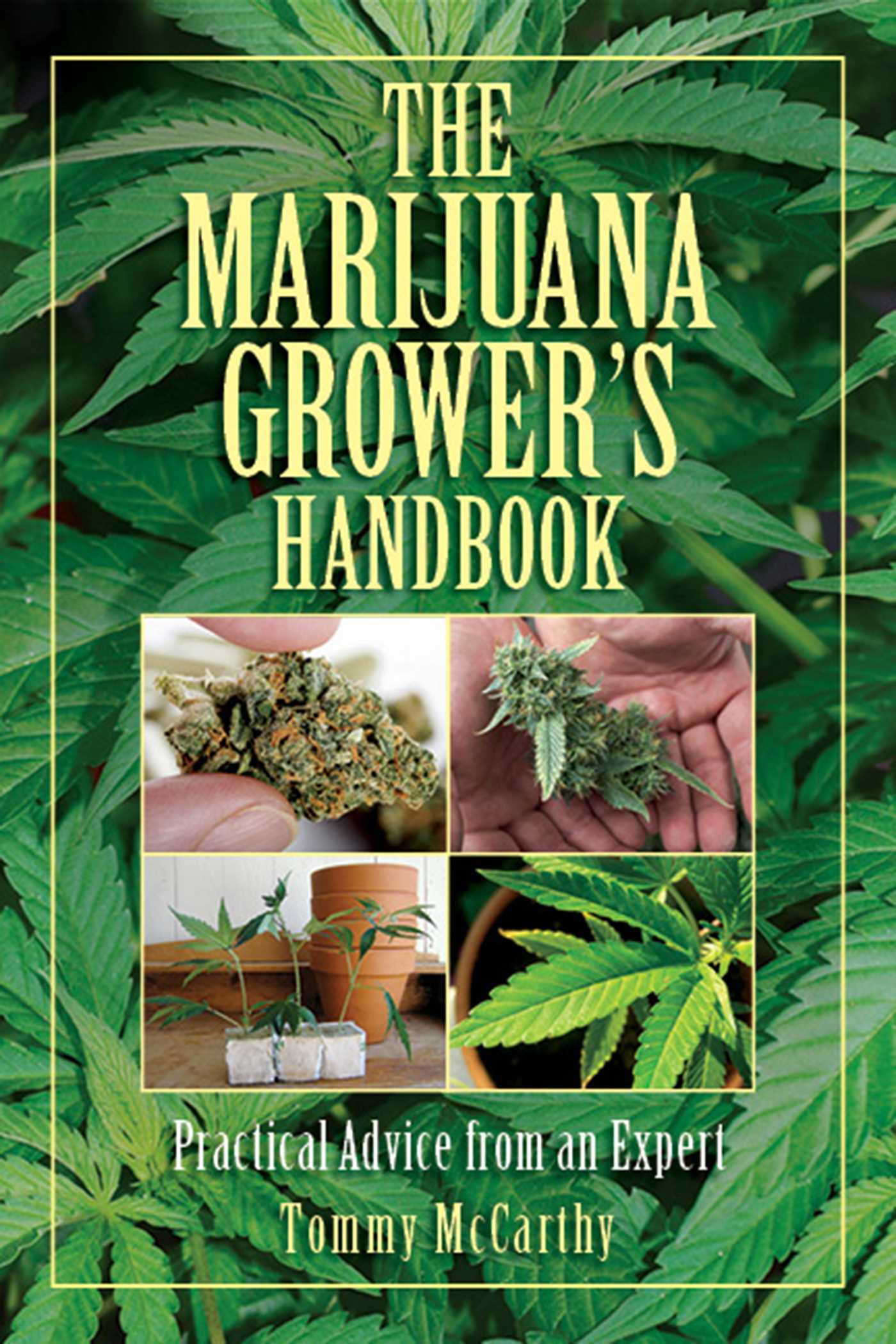 The Marijuana Grower's Handbook: Practical Advice from an Expert 1 The Marijuana Grower's Handbook: Practical Advice from an Expert