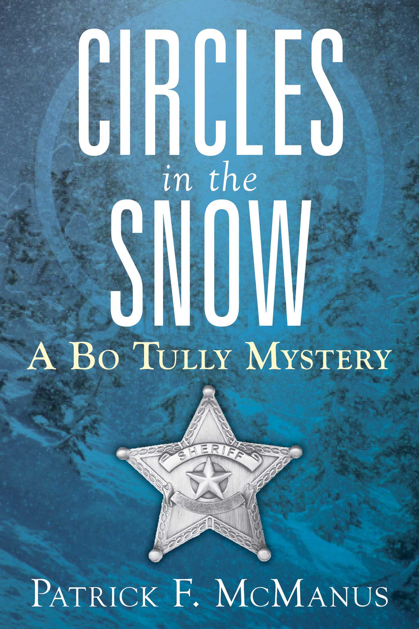 Circles in the Snow: A Bo Tully Mystery 1 Circles in the Snow: A Bo Tully Mystery