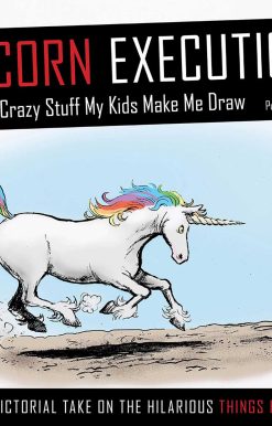 Unicorn Executions and Other Crazy Stuff My Kids Make Me Draw