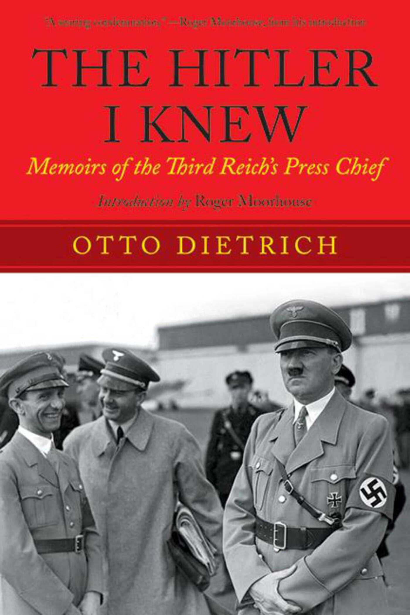 The Hitler I Knew: Memoirs of the Third Reich?s Press Chief 1 The Hitler I Knew: Memoirs of the Third Reich?s Press Chief