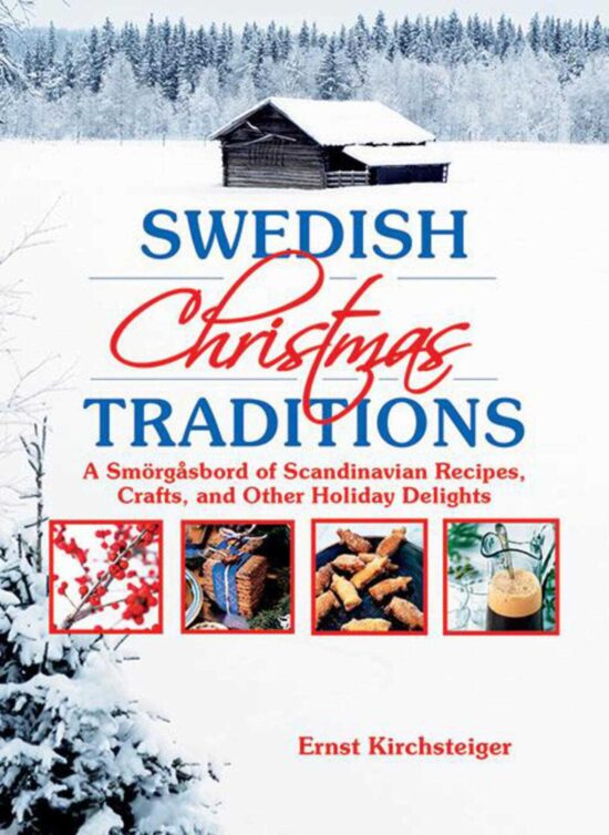 Swedish Christmas Traditions: A SmÃ¶rgÃ¥sbord of Scandinavian Recipes, Crafts, and Other Holiday Delights