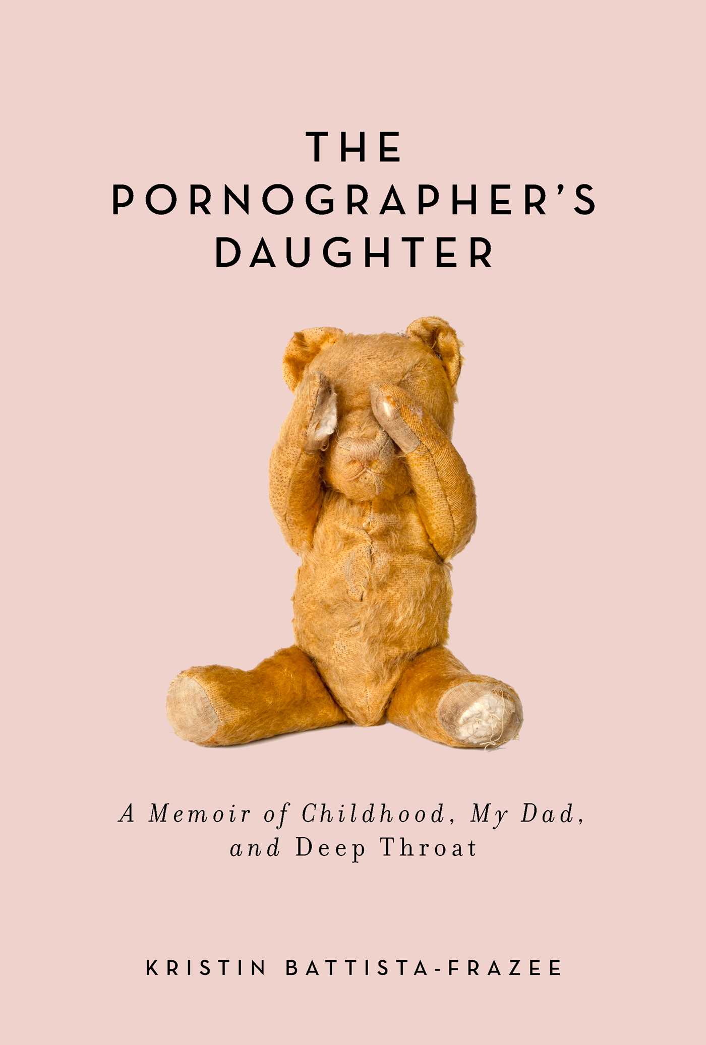 The Pornographer's Daughter: A Memoir of Childhood, My Dad, and Deep Throat 1 The Pornographer's Daughter: A Memoir of Childhood, My Dad, and Deep Throat