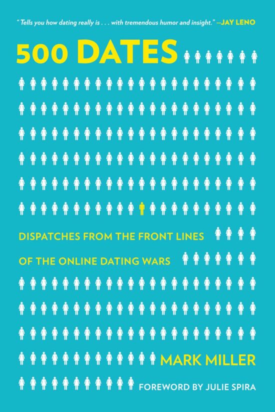 500 Dates: Dispatches from the Front Lines of the Online Dating Wars