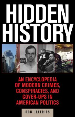 Hidden History: An Exposé of Modern Crimes, Conspiracies, and Cover-Ups in American Politics