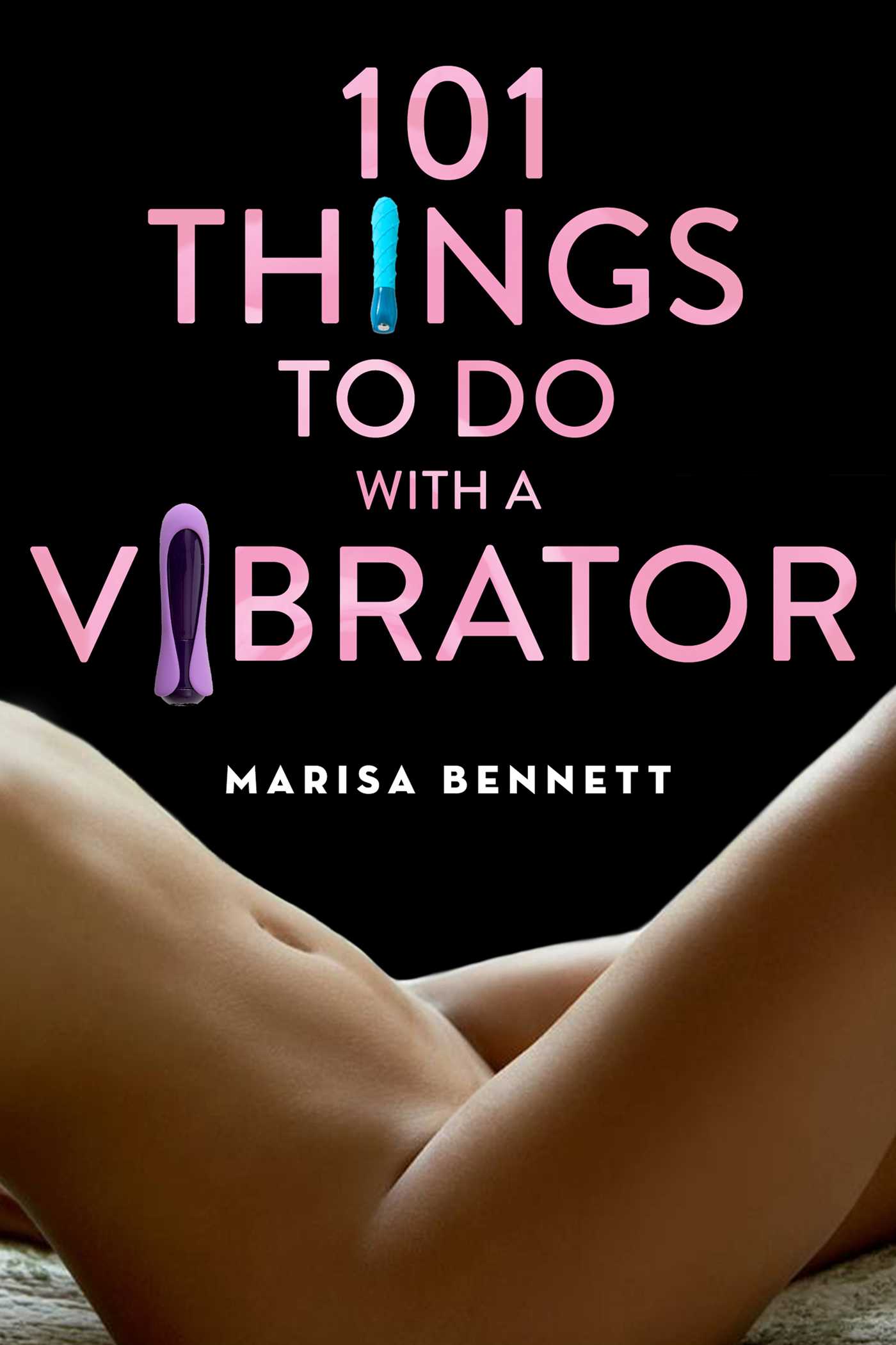 101 Things to Do with a Vibrator 1 101 Things to Do with a Vibrator