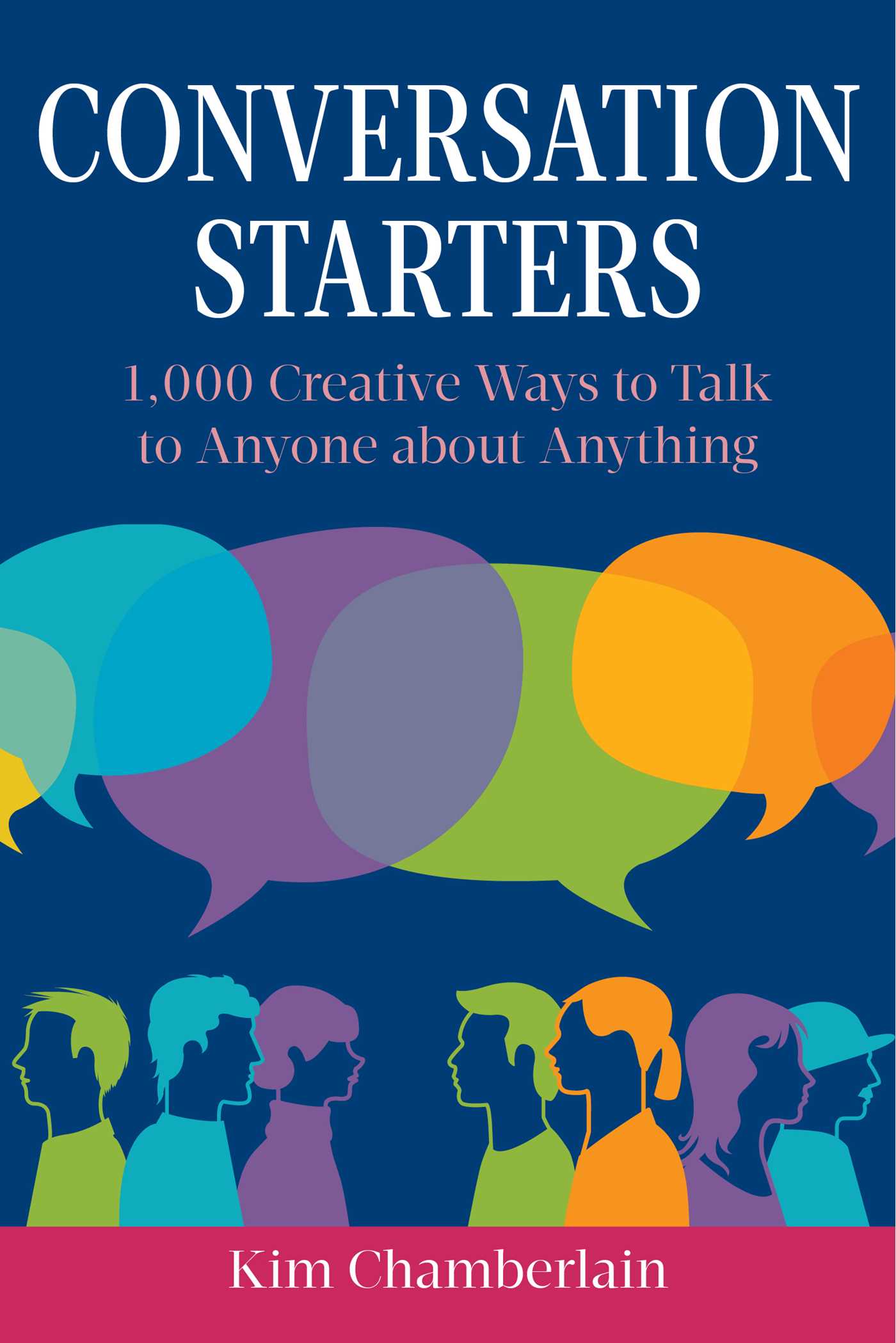 Conversation Starters: 1,000 Creative Ways to Talk to Anyone about Anything 1 Conversation Starters: 1,000 Creative Ways to Talk to Anyone about Anything