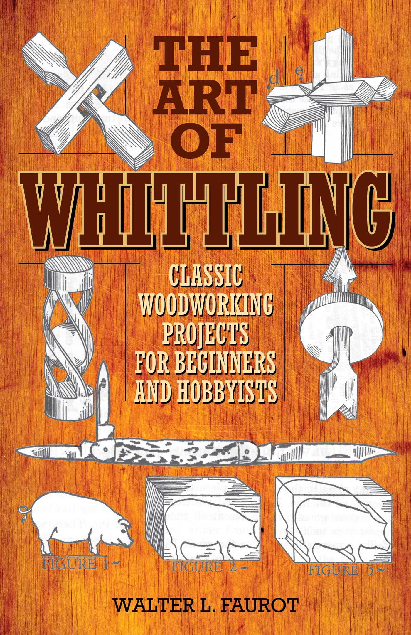The Art of Whittling: Classic Woodworking Projects for Beginners and Hobbyists 1 The Art of Whittling: Classic Woodworking Projects for Beginners and Hobbyists