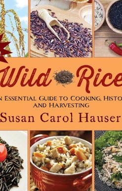 Wild Rice: An Essential Guide to Cooking, History, and Harvesting