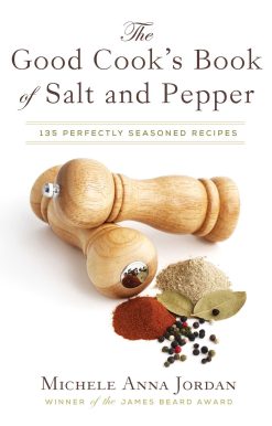 The Good Cook's Book of Salt and Pepper: Achieving Seasoned Delight, with more than 150 recipes