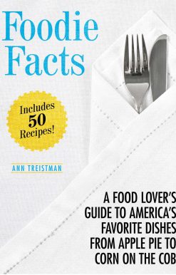 Foodie Facts: A Food Lover's Guide to America's Favorite Dishes from Apple Pie to Corn on the Cob