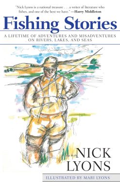 Fishing Stories: A Lifetime of Adventures and Misadventures on Rivers, Lakes, and Seas