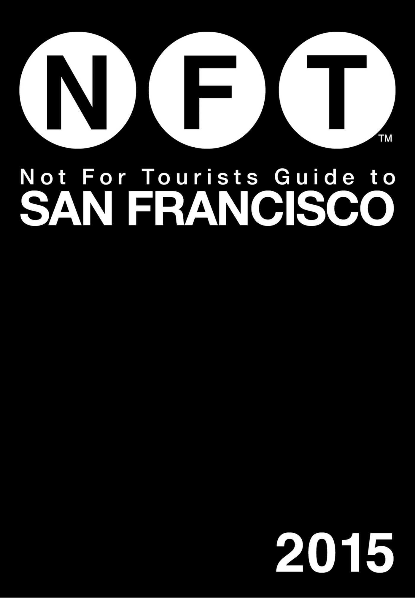 Not For Tourists Guide to San Francisco 2015 1 Not For Tourists Guide to San Francisco 2015