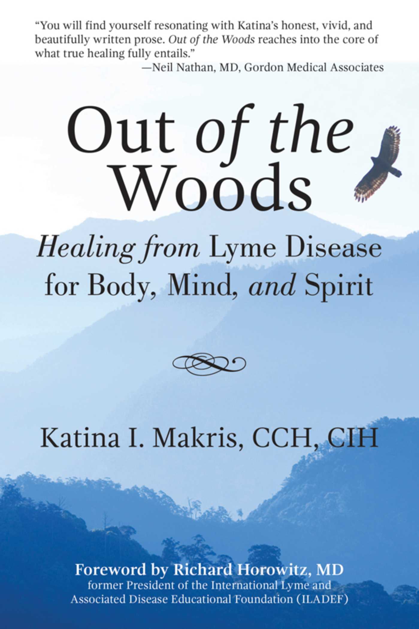 Out of the Woods: Healing from Lyme Disease for Body, Mind, and Spirit 1 Out of the Woods: Healing from Lyme Disease for Body, Mind, and Spirit