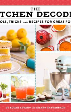 The Kitchen Decoded: Tools, Tricks, and Recipes for Great Food