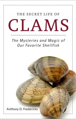The Secret Life of Clams: The Mysteries and Magic of Our Favorite Shellfish