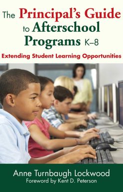 The Principal's Guide to Afterschool Programs K8: Extending Student Learning Opportunities