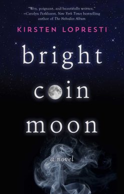 Bright Coin Moon: A Novel