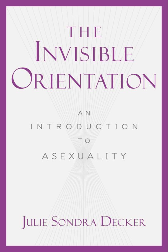 The Invisible Orientation: An Introduction to Asexuality