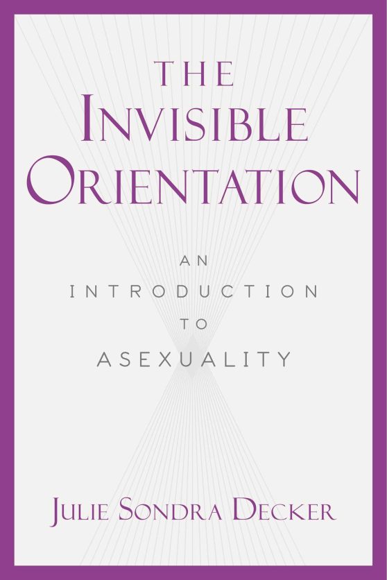 The Invisible Orientation: An Introduction to Asexuality