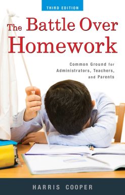 The Battle Over Homework: Common Ground for Administrators, Teachers, and Parents