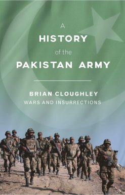 A History of the Pakistan Army: Wars and Insurrections