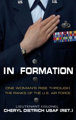 In Formation: One Woman?s Rise Through the Ranks of the U.S. Air Force