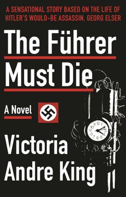 The FÃ¼hrer Must Die: A Novel