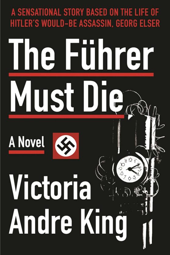 The FÃ¼hrer Must Die: A Novel