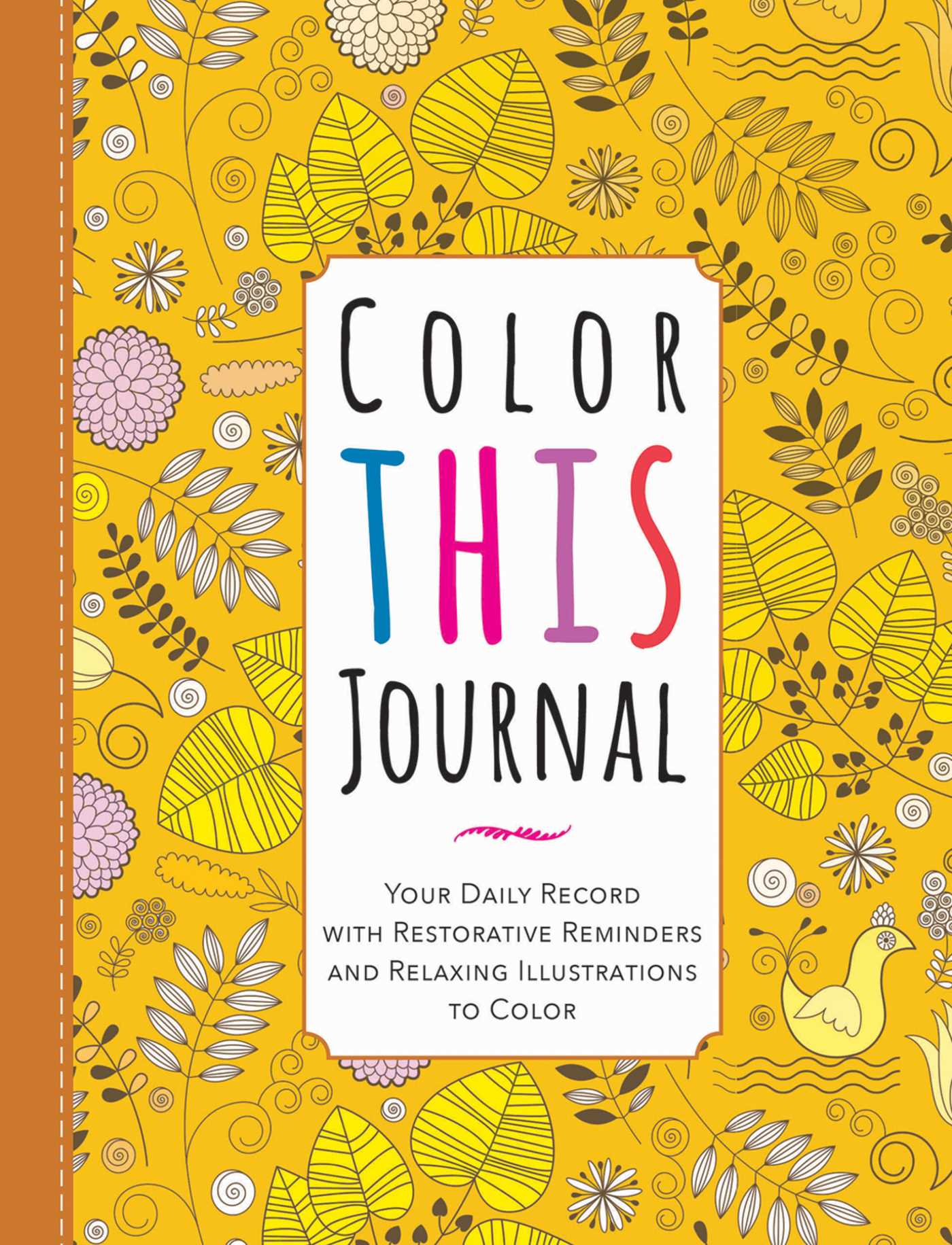 Color This Journal: Your Daily Record with Restorative Reminders and Relaxing Illustrations to Color 1 Color This Journal: Your Daily Record with Restorative Reminders and Relaxing Illustrations to Color