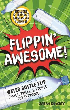 Flippin' Awesome: Water Bottle Flip Games, Tricks and Stunts for Everyone!