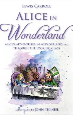 Alice in Wonderland: Alice's Adventures in Wonderland and Through the Looking Glass