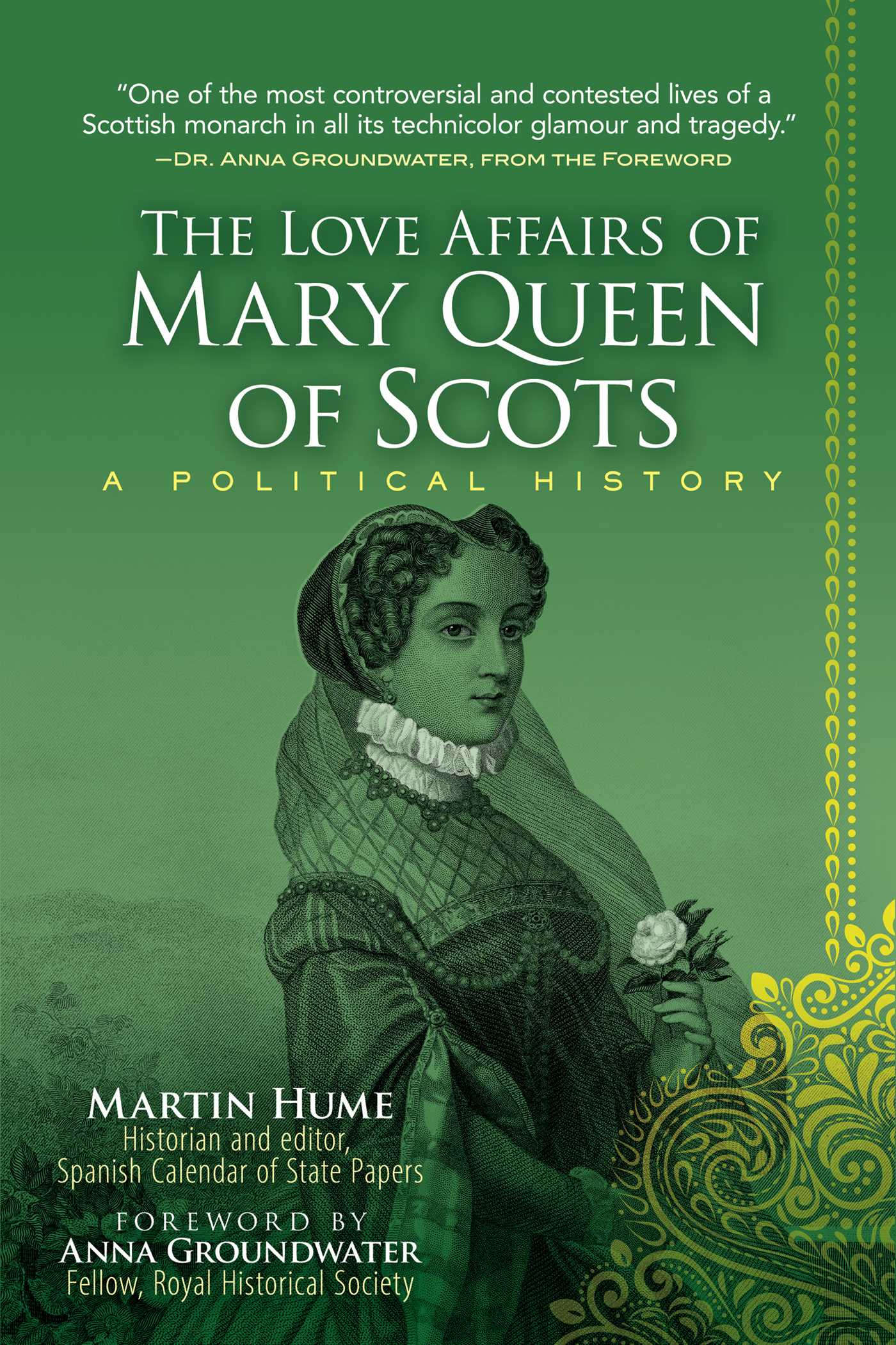 The Love Affairs of Mary Queen of Scots: A Political History 1 The Love Affairs of Mary Queen of Scots: A Political History
