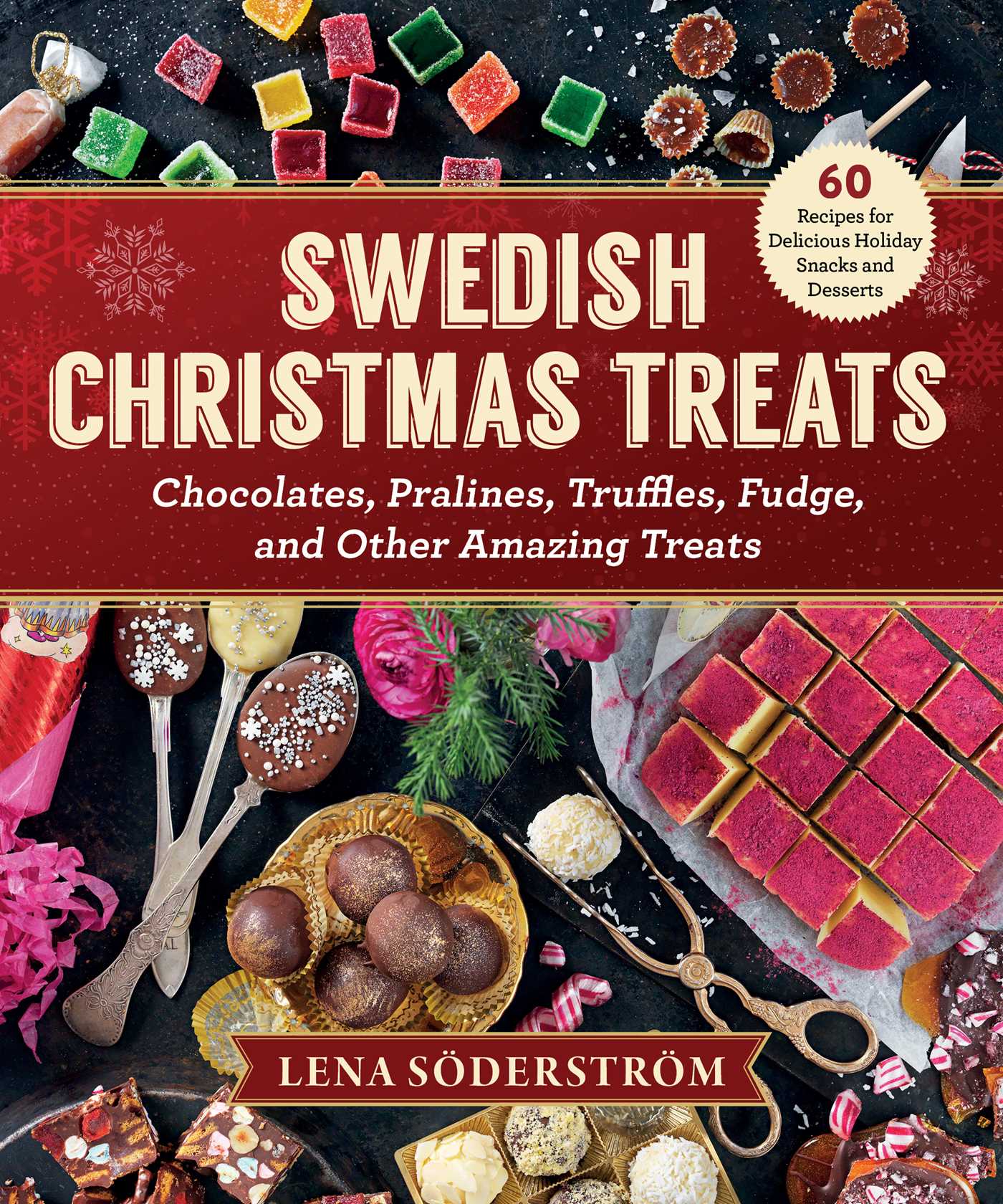 Swedish Christmas Treats: 60 Recipes for Delicious Holiday Snacks and Desserts Chocolates, Cakes, Truffles, Fudge, and Other Amazing Sweets 1 Swedish Christmas Treats: 60 Recipes for Delicious Holiday Snacks and Desserts Chocolates, Cakes, Truffles, Fudge, and Other Amazing Sweets