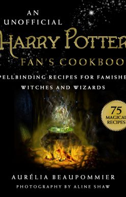 An Unofficial Harry Potter Fan's Cookbook: Spellbinding Recipes for Famished Witches and Wizards