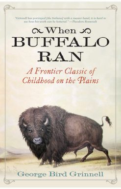 When Buffalo Ran: A Frontier Classic of Childhood on the Plains