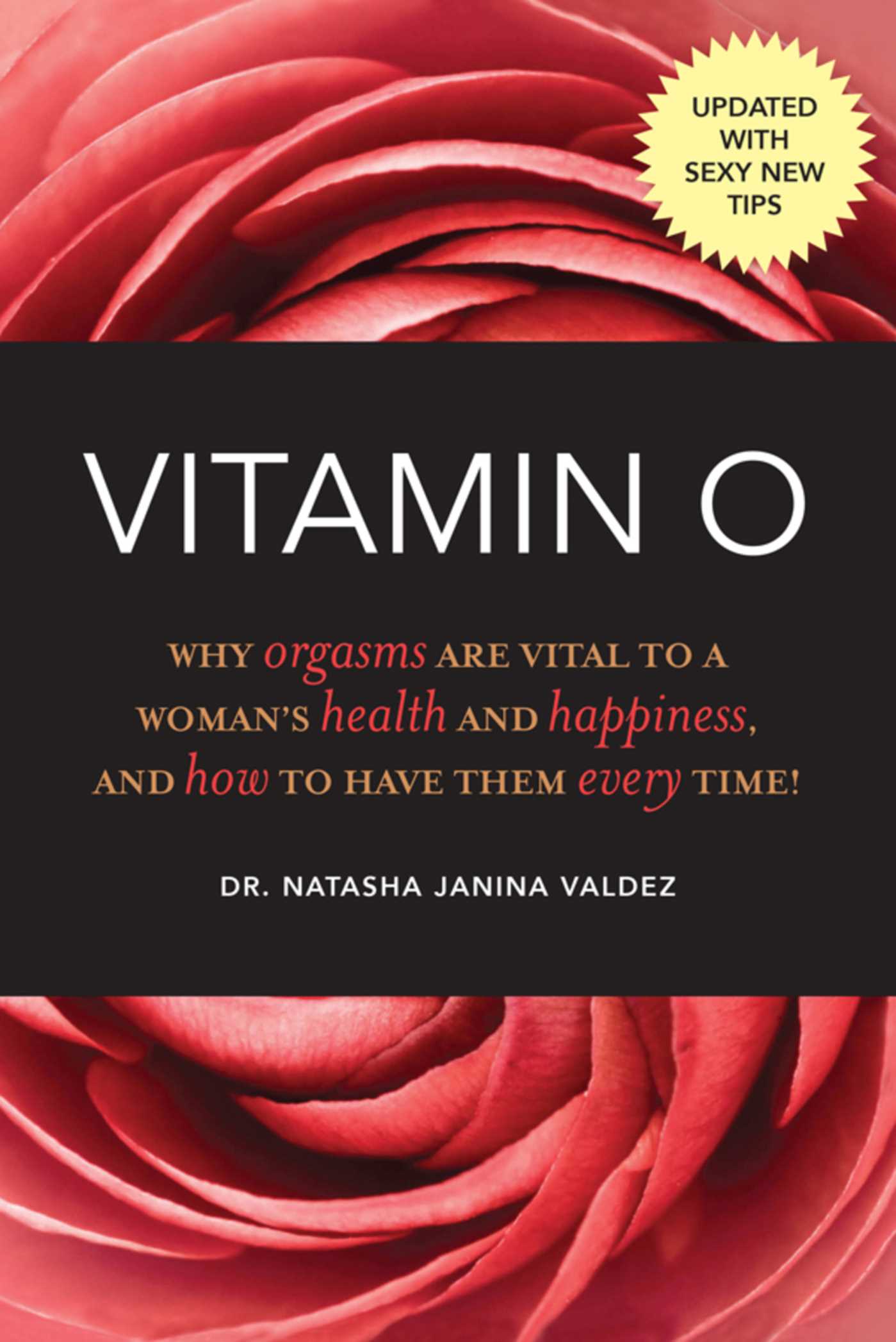 Vitamin O: Why Orgasms are Vital to a Woman's Health and Happiness, and How to Have Them Every Time! 1 Vitamin O: Why Orgasms are Vital to a Woman's Health and Happiness, and How to Have Them Every Time!