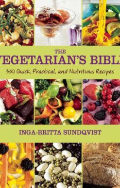The Vegetarian's Bible: 350 Quick, Practical, and Nutritious Recipes