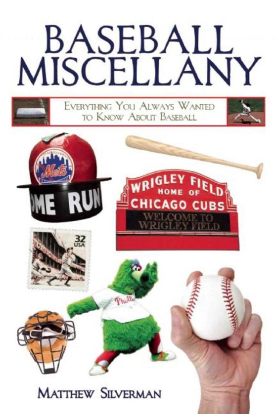 Baseball Miscellany: Everything You Always Wanted to Know About Baseball