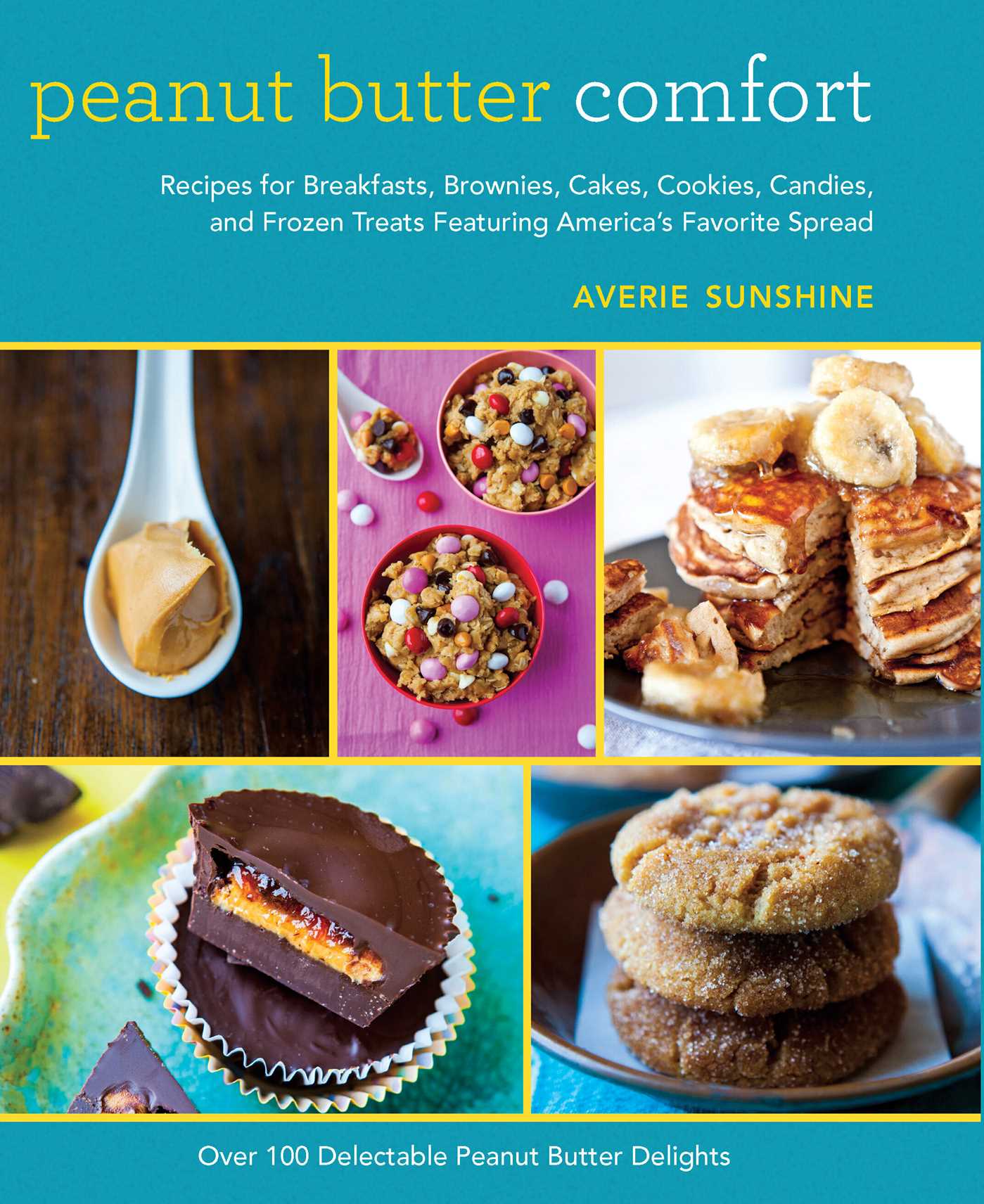 Peanut Butter Comfort: Recipes for Breakfasts, Brownies, Cakes, Cookies, Candies, and Frozen Treats Featuring America's Favorite Spread 1 Peanut Butter Comfort: Recipes for Breakfasts, Brownies, Cakes, Cookies, Candies, and Frozen Treats Featuring America's Favorite Spread
