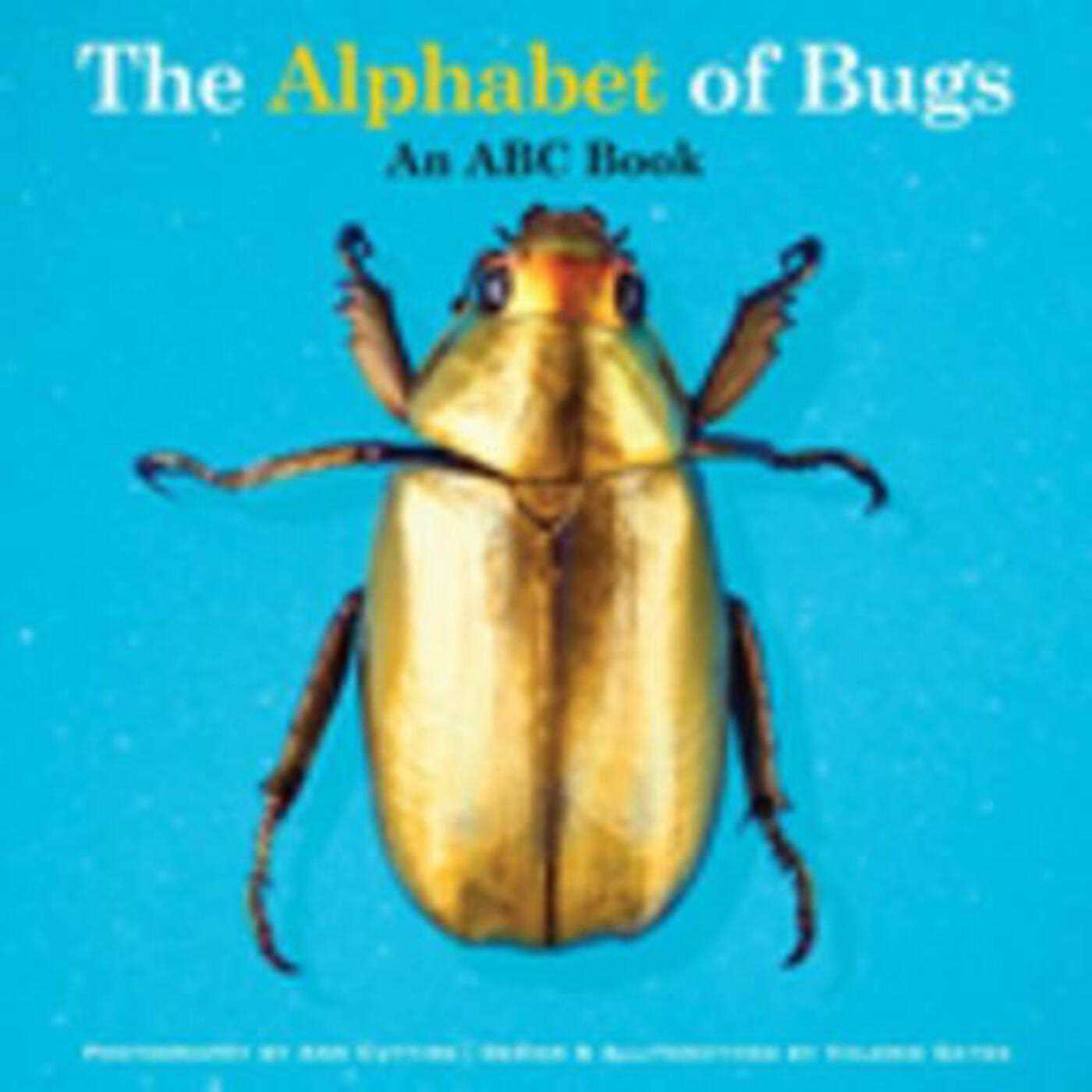 The Alphabet of Bugs: An ABC Book 1 The Alphabet of Bugs: An ABC Book