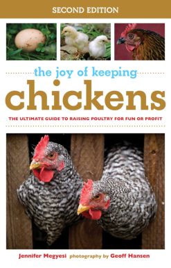 The Joy of Keeping Chickens: The Ultimate Guide to Raising Poultry for Fun or Profit