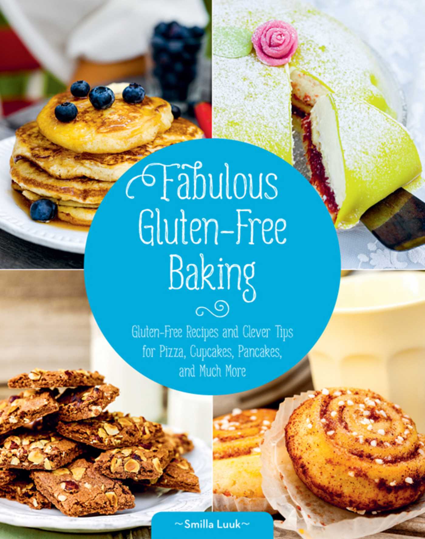 Fabulous Gluten-Free Baking: Gluten-Free Recipes and Clever Tips for Pizza, Cupcakes, Pancakes, and Much More 1 Fabulous Gluten-Free Baking: Gluten-Free Recipes and Clever Tips for Pizza, Cupcakes, Pancakes, and Much More
